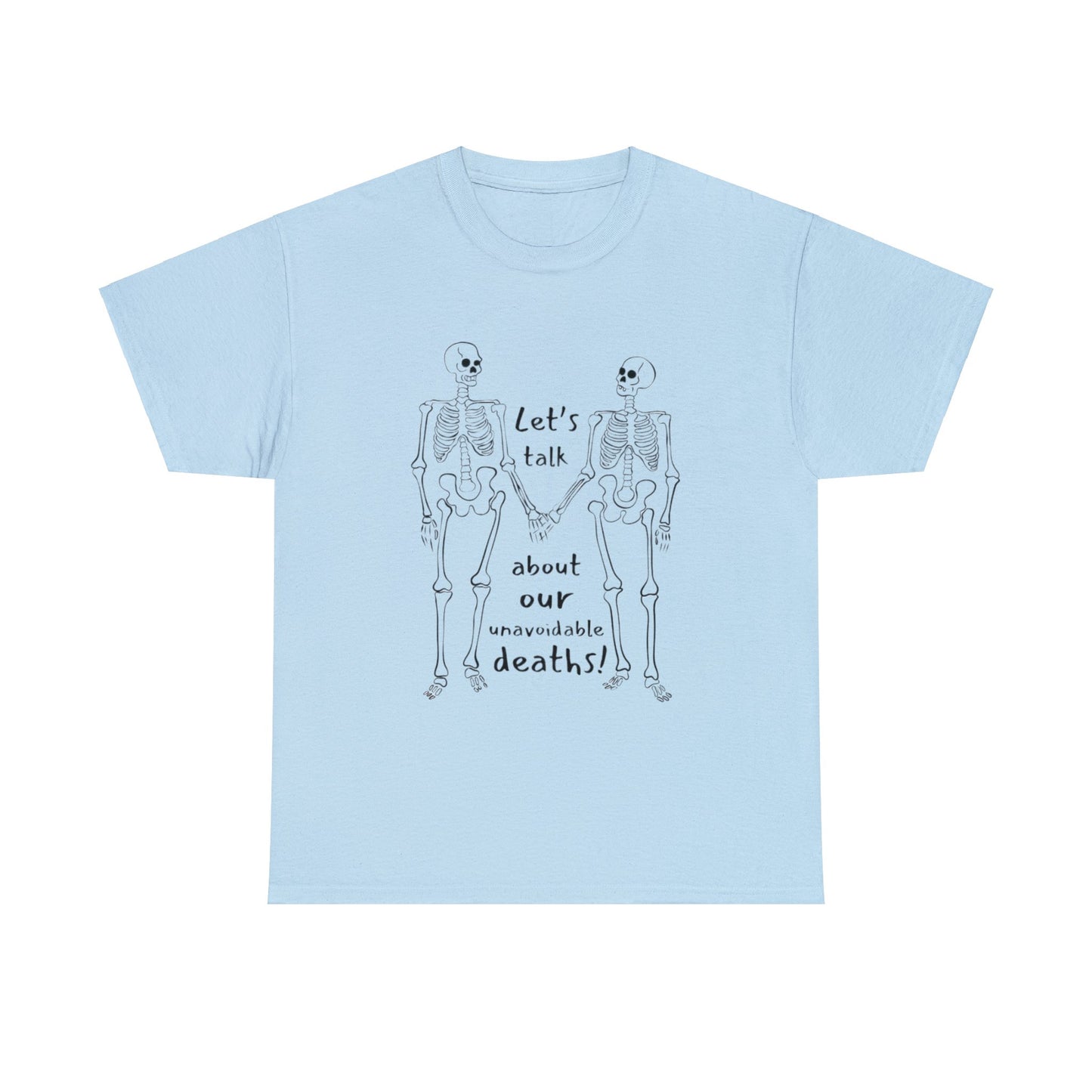 "Let's Talk about Our Unavoidable Deaths" Unisex Heavy Cotton Tee