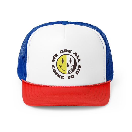 "We Are All Going to Die" Trucker Cap