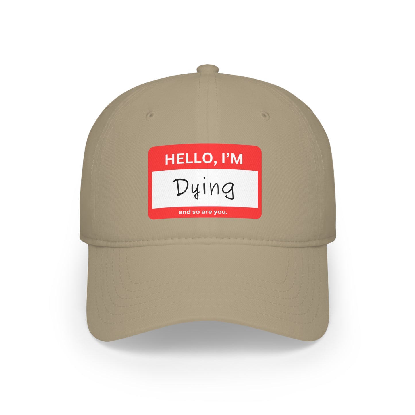 "Hello, I'm Dying" Low Profile Baseball Cap